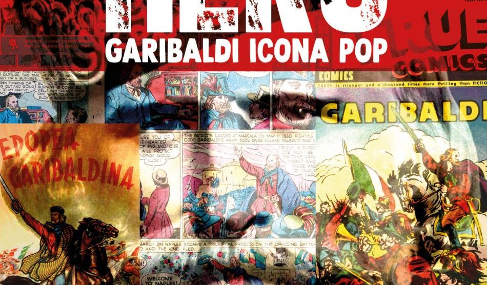 MOSTRA | HERO. GARIBALDI ICONA POP